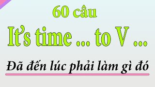 It's time...| Học tiếng Anh hiệu quả với 60 câu sử dụng theo cấu trúc