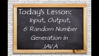 Input, Output, and Random Number Generation in JAVA