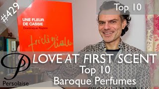 Top 10 Baroque perfumes - rich, detailed, ornate scents - on Persolaise Love At First Scent ep 429