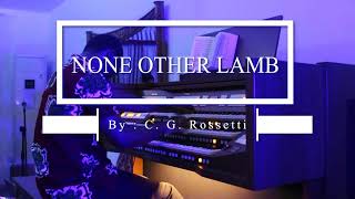 NONE OTHER LAMB || TUNE : ALL HALLOWS