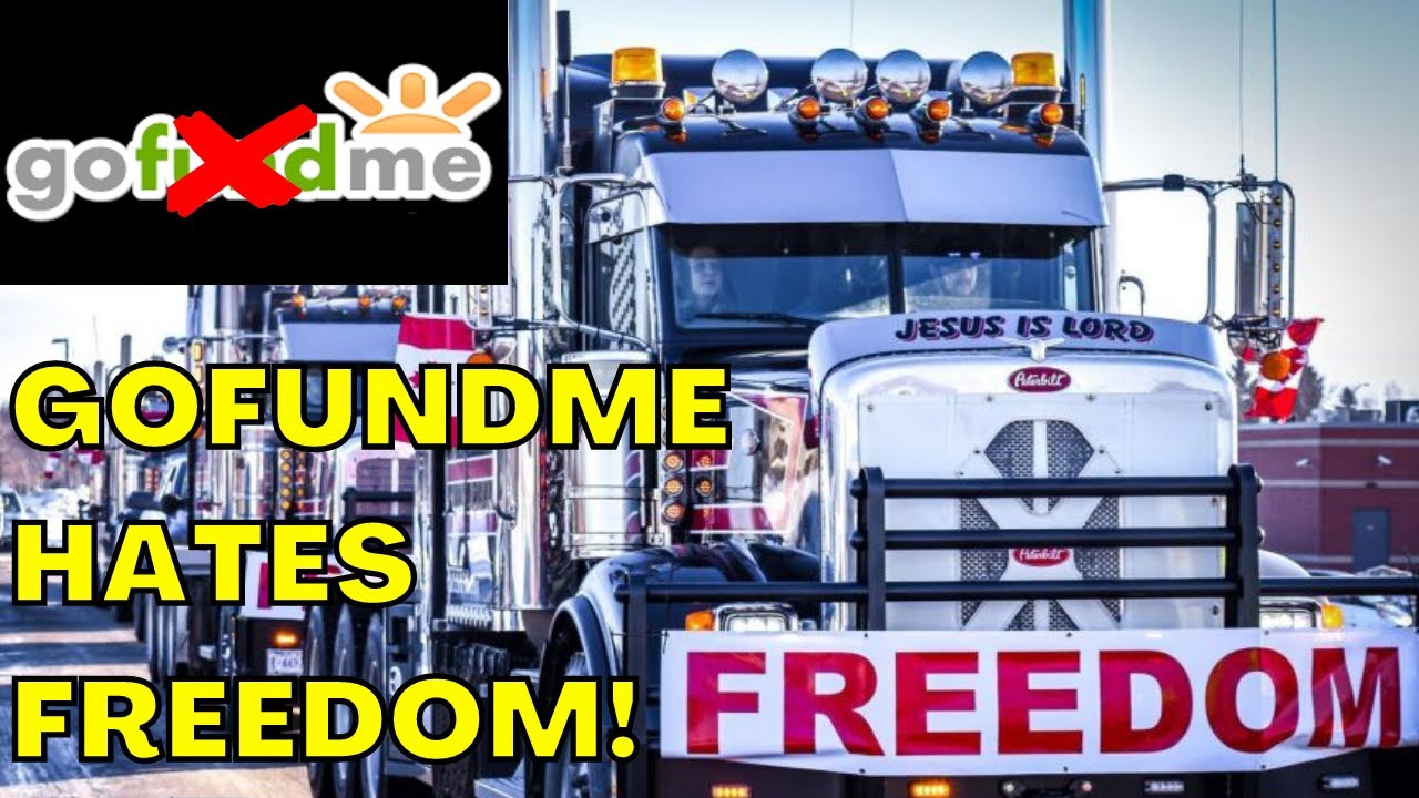 GoFundMe SEIZES Freedom Truckers Convoy Donations While Protesting ...