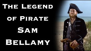 The Legend of Pirate Captain Sam Bellamy