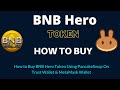 How to Buy BNB Hero Token (BNBH) Using PancakeSwap On Trust Wallet OR MetaMask Wallet