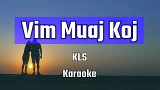 (Karaoke Version) Vim Muaj Koj - KLS