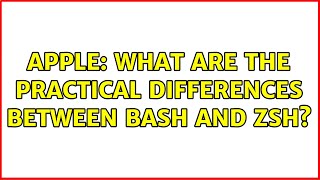 Apple: What are the practical differences between Bash and Zsh? (4 Solutions!!)