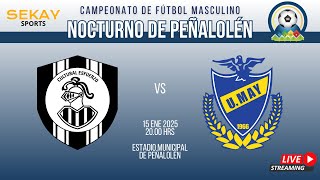 🔴🎥Campeonato NOCTURNO de PEÑALOLEN ⚽🏆2025 - Cultural Esfuerzo vs Union Sergio May