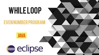 To Find Even Number using While Loop in Java Eclipse | | Java