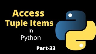 Access Tuple Items || Part-33 || Python Tutorial For Beginners