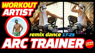WORKOUT ARTIST on the ARC TRAINER _Remix Music 17:25