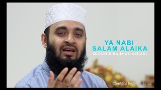 Ya Nabi Salam Alayka | Mizanur Rahman Azhari