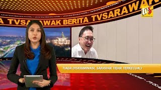 JAN 9 | Tiada Diskriminasi, Sarawak Tidak Terkecuali