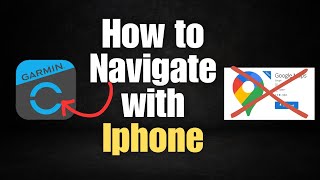 How to Navigate with an Iphone on a Garmin Watch using Google or Apple Maps