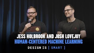 Design Is [Smart] – Jess Holbrook and Josh Lovejoy