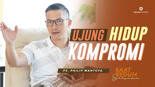 Saat Teduh Bersama - UJUNG HIDUP KOMPROMI | 1 September 2021 (Official Philip Mantofa)