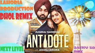 Antidote Dhol Remix Jugraj Sandhu Ft  Dj Mix !Lahoria Production! Latest Punjabi New Song 2021