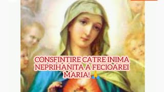 CONSFINȚIRE CĂTRE INIMA NEPRIHANITA A PREACURATEI FECIOARE MARIA!🙏