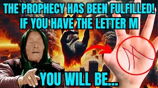 What Baba Vanga predicted for those with the LETTER M on the palm of their hand has already begun!