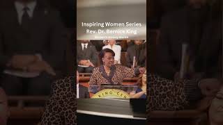 Rev. Dr. Bernice King - Inspiring Women Series