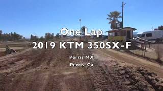 2019 KTM 350SX-F Perris Mx, Perris Ca One Lap