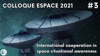 International cooperation in space situational awareness - 16/11/21 #3