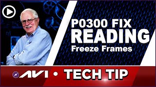 P0300 Fix by Reading Freeze Frames w. Bill Fulton | Tech Tip