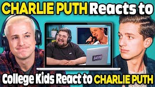Charlie Puth Reacts To College Kids React To Charlie Puth