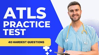 ATLS Exam Questions - Advanced Trauma Life Support Practice Test (40 Hardest Questions)