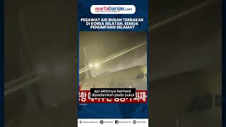 Pesawat Air Busan Terbakar di Korea Selatan, Ratusan Penumpang Dievakuasi #korsel #airbusan #pesawat