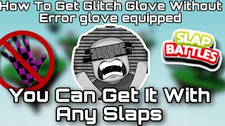How To Get Glitch Glove With Less Than 20k Slaps (WORKING) | Slap Battles Roblox