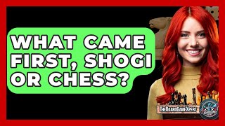 What Came First, Shogi Or Chess? - The Board Game Xpert