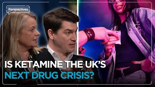 Is Ketamine the UK's Next Drug Crisis? | Perspectives Ep5