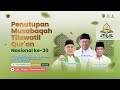 🔴Live : Penutupan Musabaqah Tilawatil Qur'an Nasional ke-30