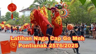 LATIHAN NAGA CAP GO MEH PONTIANAK 2576/2025 PART 3 (NAGA MERDEKA 2)