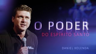 O Poder do Espírito Santo - Pregação Daniel Kolenda - Brasil - Português