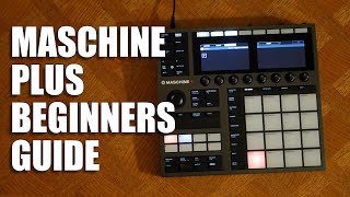 NI Maschine Plus -  How To Make Your First Beat
