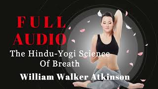 The Hindu-Yogi Science Of Breath by William Walker Atkinson