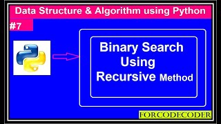 Recursive Method : Binary Search Using Python | Data Structures and Algorithm Using Python #7