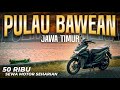 Sewa Motor & Keliling PULAU BAWEAN