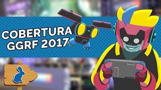 GGRF 2017 | COBERTURA ÉPICA