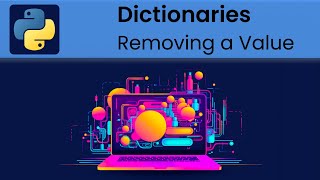 Python - Dictionaries: Removing Key-Value Pairs