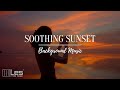 Soothing Sunset / Dreamy Lounge Lofi Background Music (Royalty Free)