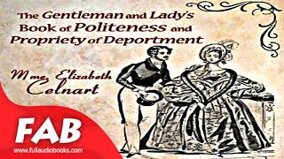 The Gentleman and Lady's Book of Politeness and Propriety of Deportment Full Audiobook