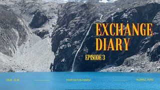 EXCHANGE DIARY - EP.3 / 4 days in Huaraz