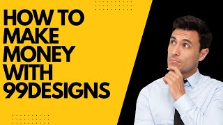 How to Make Money with 99designs: A Step-by-Step Guide