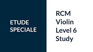 RCM Violin Level 6 Etude Speciale