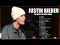 Justin Bieber Best Playlist - Justin Bieber The Most Popular Songs - Justin Bieber Best Songs