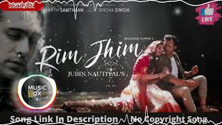 Rim Jhim | No Copyright Music | Jubin Nautiyal | Ami Mishra | Hindi Song | NCS Hindi | Music Box