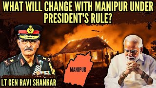 What will change with Manipur under President's Rule? • Lt Gen R Shankar (R)