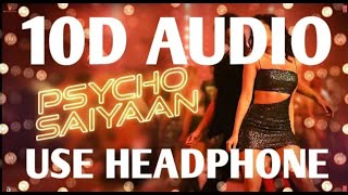 Psycho Saiyaan - Saaho 10D AUDIO Song | Aaya Mohra Saiyaan  Psycho Song  | Saaho Movie Song