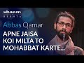 Apne Jaisa Koi Milta To Mohabbat Karte | Abbas Qamar Shayari | Shaam-e-Rekhta